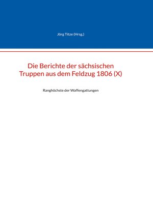 cover image of Die Berichte der sächsischen Truppen aus dem Feldzug 1806 (X)